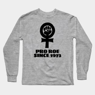 Pro Roe Since 1973 Long Sleeve T-Shirt